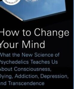Hoe je van gedachten verandert: wat de nieuwe wetenschap van psychedelica ons leert Boek