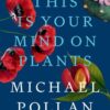 Dit is jouw geest over planten (door Michael Pollan) – Boek